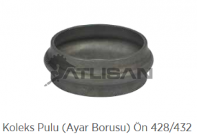 Parça Kodu: 2097463 Parça Adı: Koleks Pulu (Ayar Borusu) Ön 428/432