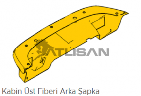 Parça Kodu: 2203784 Parça Adı: Kabin Üst Fiberi Arka Şapka